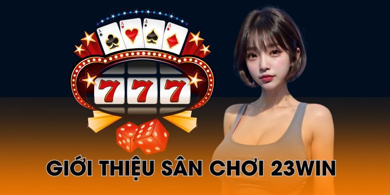 Tiêu chí mà 23win hướng đến