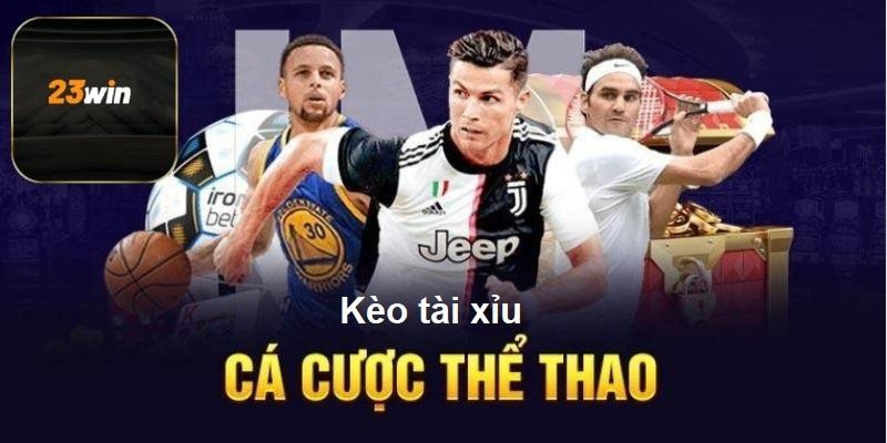 Kèo tài xỉu rất được ưa chuộng tại thể thao 23WIN